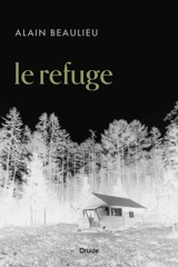 Le refuge - Alain Beaulieu