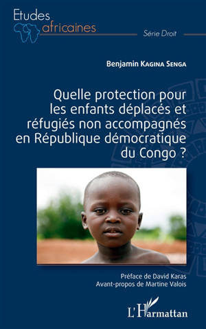 Quelle protection pour les enfants déplacés et réfugiés non accompagnés en République démocratique du Congo ? - Benjamin Kagina Senga