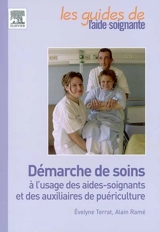 Démarche de soins à l'usage des aides-soignants et des auxiliaires de puériculture - Evelyne Terrat