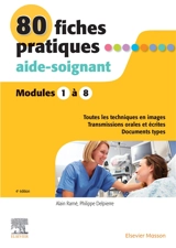 80 fiches pratiques, aide-soignant : modules 1 à 8 : toutes les techniques en images, transmissions orales et écrites, documents types - Alain Ramé
