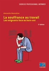La souffrance au travail : les soignants face au burn-out - Alexandre Manoukian