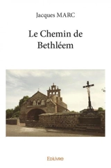 Le chemin de bethléem - Jacques Marc