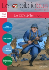 Le XXe siècle, CM, cycle 3 - Alain Dag'Naud