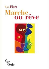 Marche ou rêve - Luc Fivet