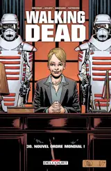 Walking dead. Vol. 30. Nouvel ordre mondial ! - Robert Kirkman