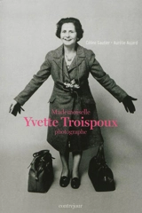 Mademoiselle Yvette Troispoux : photographe - Céline Gautier