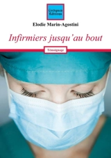 Infirmiers jusqu'au bout - Elodie Marin-Agostini
