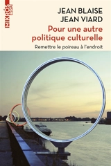Pour une autre politique culturelle : remettre le poireau à l'endroit - Jean Blaise
