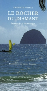 Le rocher du Diamant : lettres de la Martinique - Kenneth White