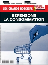 Grands dossiers des sciences humaines (Les), n° 68. Repensons la consommation
