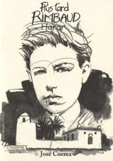 Plus tard, Rimbaud, Harar - José Correa