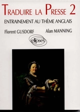 Traduire la presse : entraînement au thème anglais - Florent Gusdorf