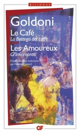 Le café. La bottega del caffè. Les amoureux. Gl'innamorati - Carlo Goldoni