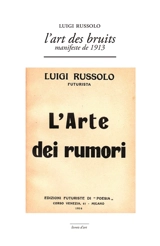 L'art des bruits : manifeste de 1913. L'arte dei rumori - Luigi Russolo