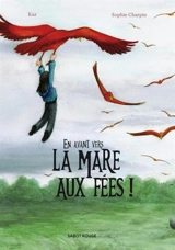 En avant vers la Mare aux fées ! - Kaz