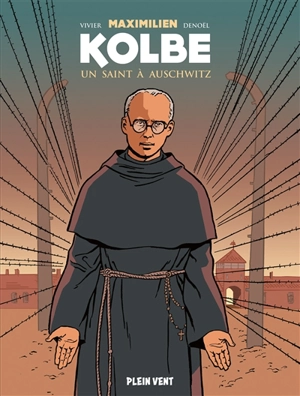 Maximilien Kolbe : un saint à Auschwitz - Jean-François Vivier