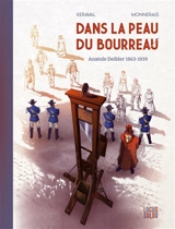 Dans la peau du bourreau : Anatole Deibler 1863-1939 - Olivier Keraval