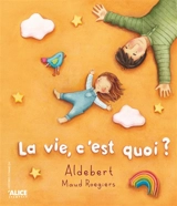 La vie, c'est quoi ? - Aldebert