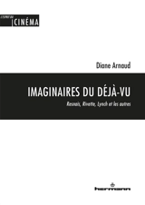 Imaginaires du déjà-vu : Resnais, Rivette, Lynch et les autres - Diane Arnaud
