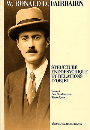 Structure endopsychique et relations d'objet. Vol. 1. Les fondements théoriques - William Ronald Dodds Fairbairn