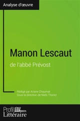 Manon Lescaut de l'abbé Prévost (Analyse approfondie) : Approfondissez votre lecture des romans classiques et modernes avec Profil-Litteraire.fr - Chaumat, Ariane