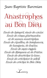 Anastrophes au bon Dieu : soties - Jean-Baptiste Baronian