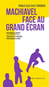 Machiavel face au grand écran : cinéma et politique - Pablo Iglesias Turrion