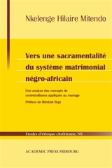 Vers une sacramentalité du système matrimonial négro-africain : une analyse des concepts de contrat-alliance appliqués au mariage - Nkelenge Hilaire Mitendo