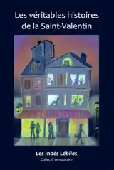 Les véritables histoires de la Saint-Valentin - Les Indés Lébiles (France)