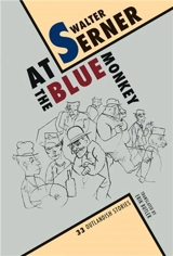 Walter Serner At the Blue Monkey, 33 Outlandish Stories - Walter Serner