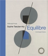 Sophie Taeuber-Arp Equilibre : Schlüsselwerke der Schweizer Kunst - Walburga Krupp