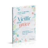 Vieillir avec grâce : s'épanouir dans une société anti-âge - Sharon W. Betters