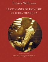 Les Tziganes de Hongrie et leurs musiques - Patrick Williams