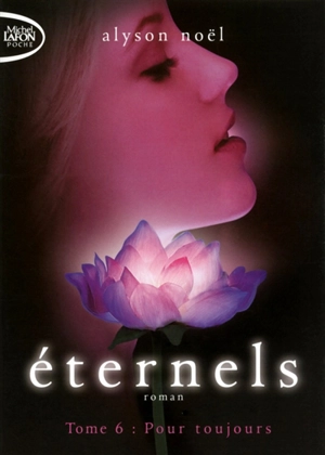 Eternels. Vol. 6. Pour toujours - Alyson Noël