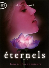 Eternels. Vol. 6. Pour toujours - Alyson Noël
