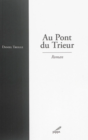 Au pont du trieur - Daniel Treille