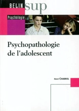 Psychopathologie de l'adolescent - Henri Chabrol
