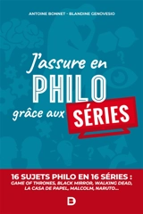 J'assure en philo grâce aux séries : philo fun : 16 sujets philo en 16 séries, Game of thrones, Black Mirror, Walking Dead, La casa de papel, Malcolm, Naruto... - Antoine Bonnet