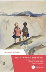 Et tu le raconteras à tes enfants : itinéraire de deux enfants juifs pendant les années noires - Haya Armon-Spielmann