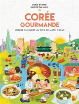 Corée gourmande : voyage culinaire au pays du matin calme - Luna Kyung