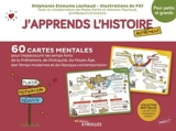 J'apprends l'histoire autrement : 60 cartes mentales pour (re)découvrir les temps forts de la préhistoire, de l'Antiquité, du Moyen Age, des temps modernes et de l'époque contemporaine ! : pour petits et grands - Stéphanie Eleaume-Lachaud