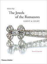 The Jewels of the Romanovs (New ed) : Family and Court - Stefano Papi