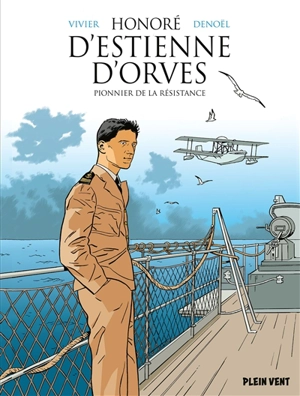 Honoré d'Estienne d'Orves : pionnier de la Résistance - Jean-François Vivier