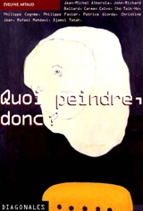 Quoi peindre donc ? - Evelyne Artaud
