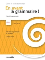 En avant la grammaire !, français langue seconde, niveau débutant : cahier de perfectionnement - Garcia, Flavia