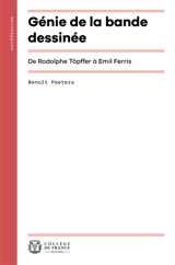 Génie de la bande dessinée : de Rodolphe Töpffer à Emil Ferris - Benoît Peeters
