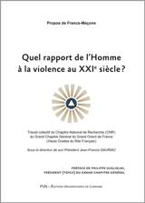 Quel rapport de l'homme à la violence au XXIe siècle ? : propos de francs-maçons - Grand Orient de France. Chapitre national de recherche