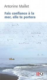 Fais confiance à la mer, elle te portera - Antonine Maillet