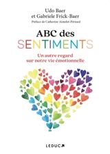 ABC des sentiments : un autre regard sur notre vie émotionnelle - Udo Baer