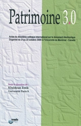 Patrimoine 3.0 : actes du douzième colloque international sur le document électronique : 21-23 octobre 2009, Université de Montréal, Canada - Colloque international sur le document électronique (12 ; 2009 ; Montréal, Canada)